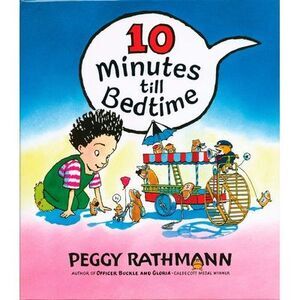 10 Minutes Till Bedtime -- Peggy Rathmann